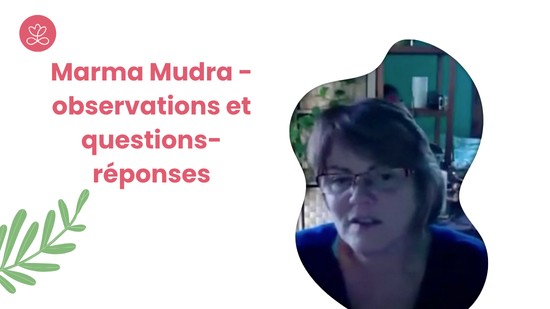 1.3 - Marma Mudra - observations et questions-réponses (6 minutes)